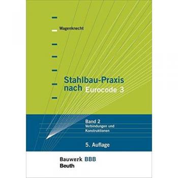 Stahlbau-Praxis nach Eurocode 3: Band 2: Verbindungen und Konstruktionen Bauwerk-Basis-Bibliothek