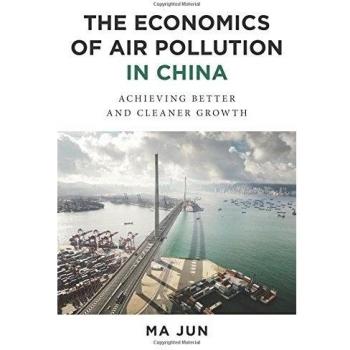 The Economics of Air Pollution in China: Achieving Better and Cleaner Growth
