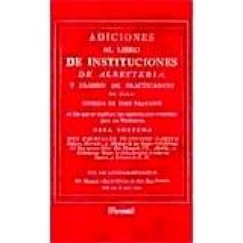 Adiciones al libro de instituciones de albeyteria, y examen de practicantes de ella