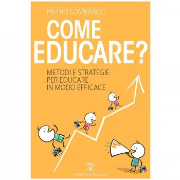 Come educare? Metodi e strategie per educare in modo efficace