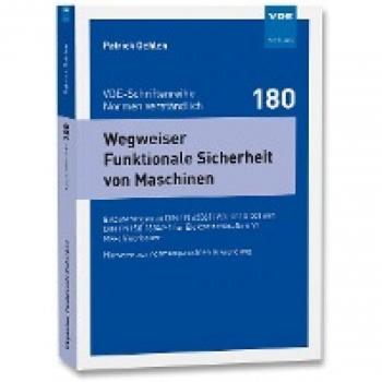 Wegweiser Funktionale Sicherheit von Maschinen: Erläuterungen zu DIN EN 62061 und DIN EN ISO 13849-1