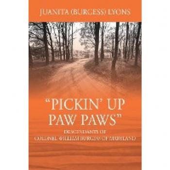 Pickin' Up Paw Paws: Descendants of Colonel William Burgess of Maryland