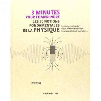 3 minutes pour comprendre les 50 notions fondamentales de la physique
