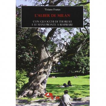 L'alber de Milan. Con gli occhi di Thoreau e le mani pronte a respirare