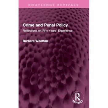 Crime and Penal Policy: Reflections on Fifty Years' Experience (Routledge Revivals)