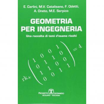 Geometria per ingegneria. Una raccolta di temi d'esame risolti