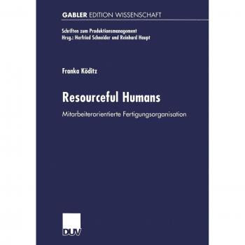 Resourceful Humans (Schriften zum Produktionsmanagement)