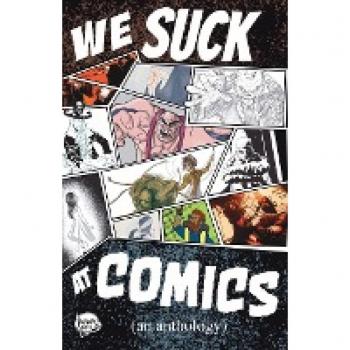 We Suck At Comics Volume 1