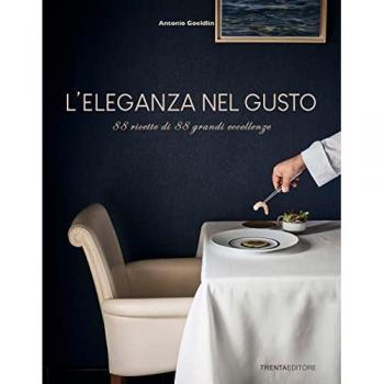 L' eleganza nel gusto. 88 ricette di 88 grandi eccellenze