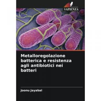 Metalloregolazione batterica e resistenza agli antibiotici nei batteri: DE