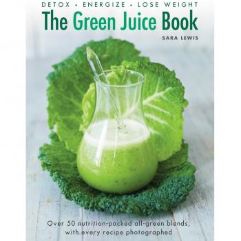 The Green Juice Book: Detox