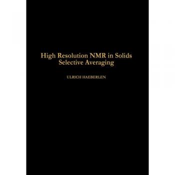 Vitalsource Technologies, Inc. High Resolution NMR in Solids Selective Averaging: Supplement 1 Advances in Magnetic Resonance