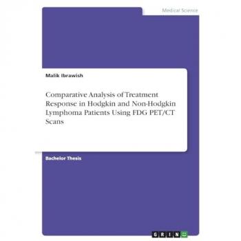 Ibrawish, Malik: Comparative Analysis of Treatment Response in Hodgkin and Non-Hodgkin Lymphoma Patients Using FDG PET/CT Scans