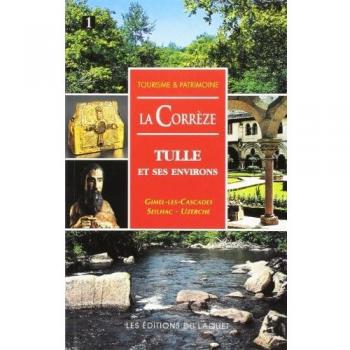 Correze : tulle et ses environs (Tourisme Patrimoine)
