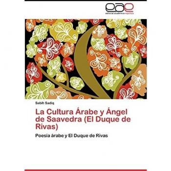 La Cultura Árabe y Ángel de Saavedra (El Duque de Rivas): Poesía árabe y El Duque de Rivas