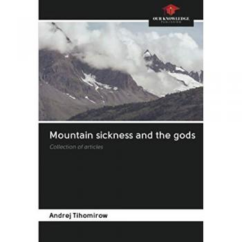 Mountain sickness and the gods: Collection of articles