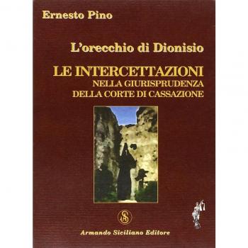 L'orecchio di Dionisio. Le intercettazioni nella giurisprudenza della Corte di Cassazione