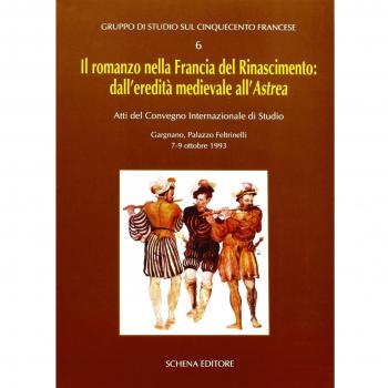Il romanzo nella Francia del Rinascimento dall'eredità medievale all'Astrea