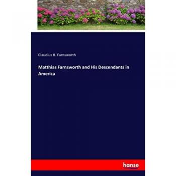Matthias Farnsworth and His Descendants in America