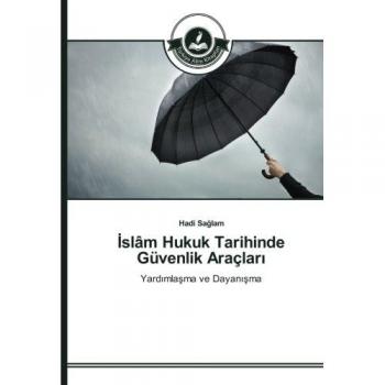 Sa¿lam, Hadi: ¿slâm Hukuk Tarihinde Güvenlik Araçlar¿