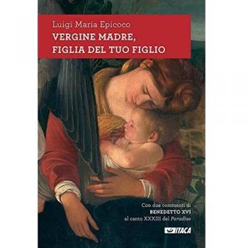 Vergine madre, figlia del tuo figlio. Meditazioni sull'inno alla Vergine di Dante. Nuova ediz.