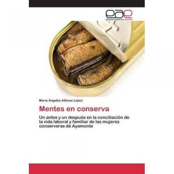 Mentes en conserva: Un antes y un después en la conciliación de la vida laboral y familiar de las mujeres conserveras de Ayamonte