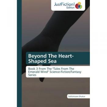 Beyond The Heart-Shaped Sea: Book 3 From The Tales From The Emerald Wind Science-Fiction/Fantasy Series