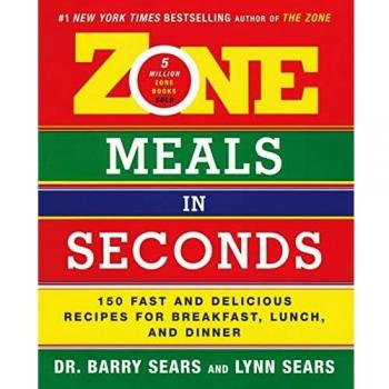Barry Sears Zone Meals In Seconds: 150 Fast And Delicious Recipes For Breakfast, Lunch, And Dinner (Zone (Regan))