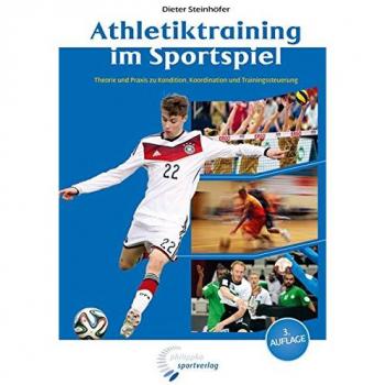 Dieter Steinhöfer Athletiktraining Im Sportspiel: Theorie Und Praxis Zu Kondition, Koordination Und Trainingssteuerung