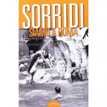 Sorridi siamo a Roma. Racconti e cartoline