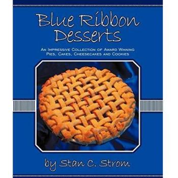 Blue Ribbon Desserts: An impressive collection of award winning pies, cakes, cheesecakes and cookies