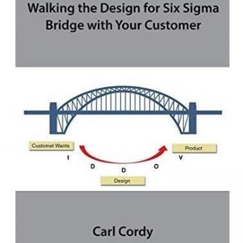 Walking the Design for Six Sigma Bridge with Your Customer