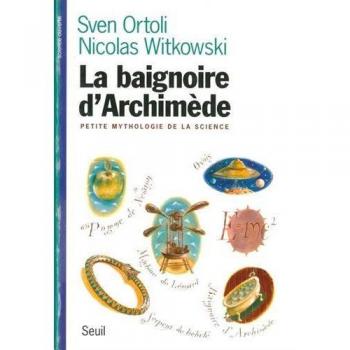 La Baignoire d'Archimède, petite mythologie de la science