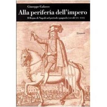 Alla periferia dell'impero. Il Regno di Napoli nel periodo spagnolo