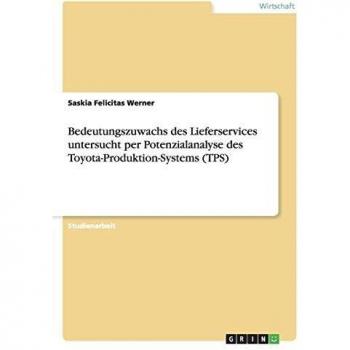 Bedeutungszuwachs des Lieferservices untersucht per Potenzialanalyse des Toyota-Produktion-Systems