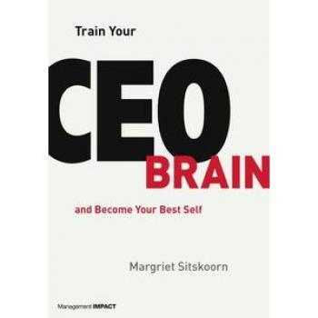 Train Your Ceo Brain: And Become Your Best Self