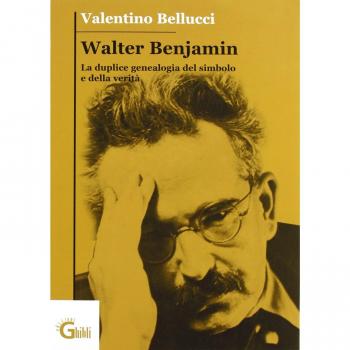 Walter Benjamin. La duplice genealogia del simbolo e della verità