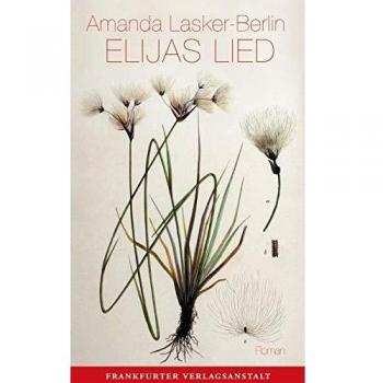 Amanda Lasker-Berlin Elijas Lied (Debütromane In Der Fva)