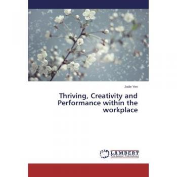 Thriving, Creativity and Performance within the workplace