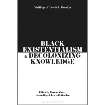 Black Existentialism and Decolonizing Knowledge