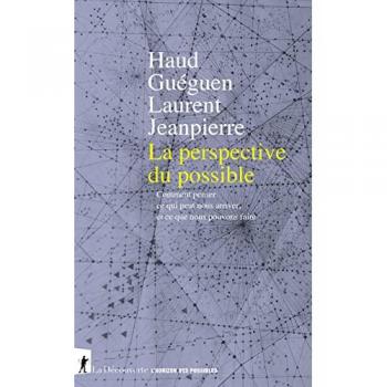La perspective du possible : comment penser ce qui peut nous arriver, et ce que nous pouvons faire
