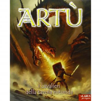 Artù. I cavalieri della tavola rotonda