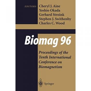 Biomag 96: Volume 1/Volume 2 Proceedings of the Tenth International Conference on Biomagnetism