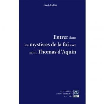 Entrer dans les mystères de la foi avec saint Thomas d'Aquin