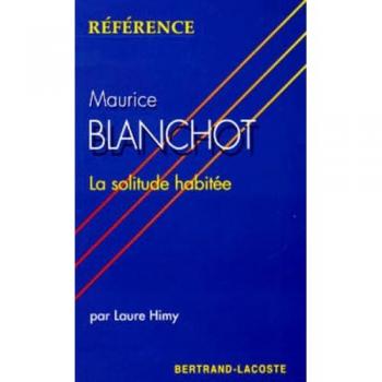 MAURICE BLANCHOT. LA SOLITUDE HABITEE
