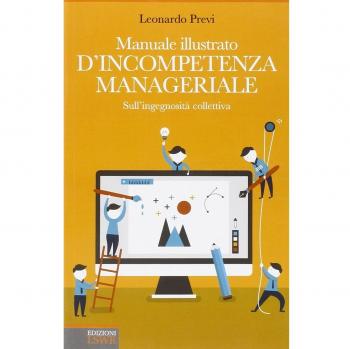 Manuale illustrato d'incompetenza manageriale. Sull'ingegnosità collettiva