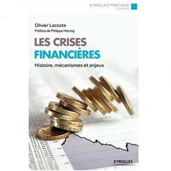 Olivier Lacoste Les Crises Financières : Histoire, Mécanismes Et Enjeux
