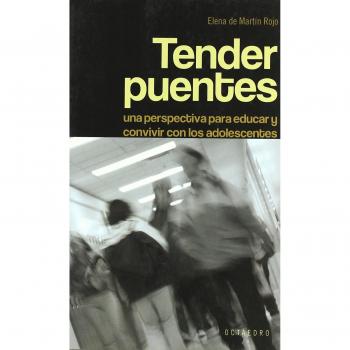 Tender puentes.: una perspectiva para educar y convivir con los adolescentes (Horizontes-Testimonios)