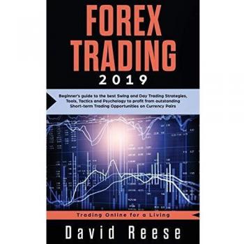 Forex Trading: Beginner's guide to the best Swing and Day Trading Strategies, Tools, Tactics and Psychology to profit from outstanding Short-term ... Currency Pairs (Trading Online for a Living)