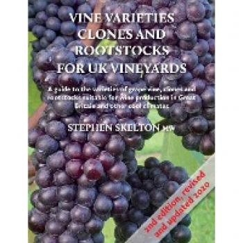 Skelton, Stephen: Vine Varieties, Clones and Rootstocks for UK Vineyards 2nd Edition
